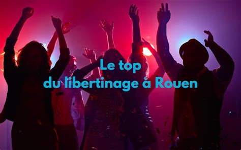 trans libertine rouen|Les meilleurs clubs libertin et échangistes à Rouen